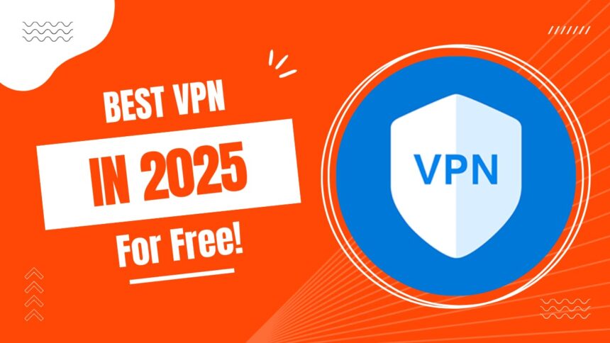 Best Free VPNs for 2025