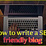 How to write a SEO friendly blog in 2025